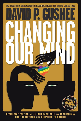 Changing Our Mind, by David P Gushee, 2017