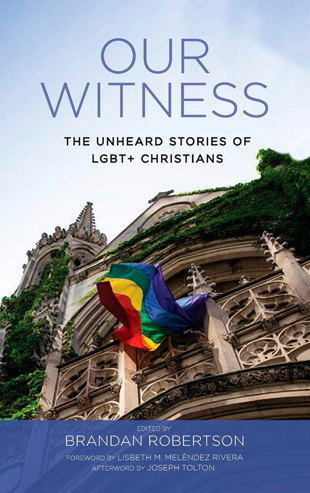 Our Witness- The Unheard stories of LGBT+ Christians, Brandon Robertson, 2017