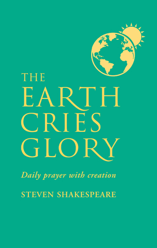 The Earth Cries Glory, by Steven Shakespeare, 2019